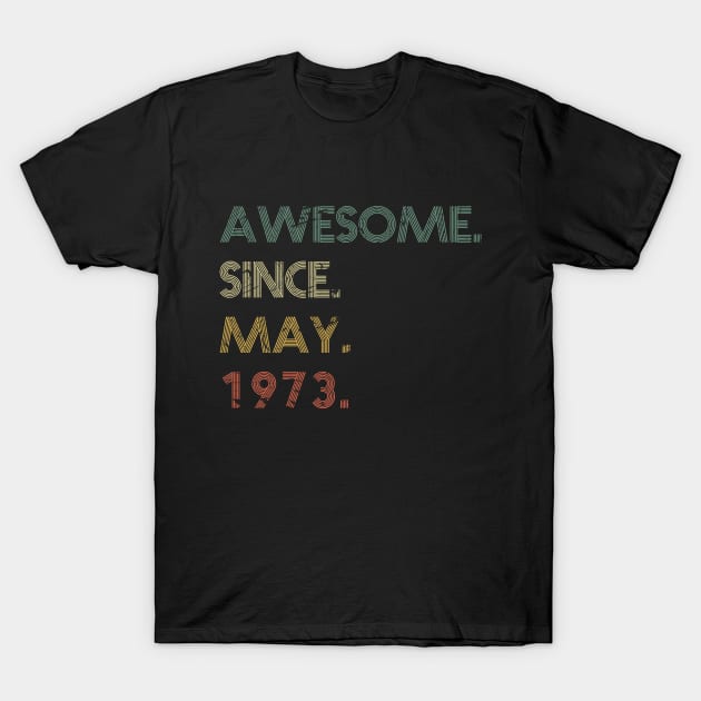 Awesome Since May 1973 T-Shirt by potch94